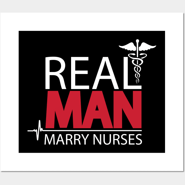 Real Men Marry Nurses Wall Art by xoclothes